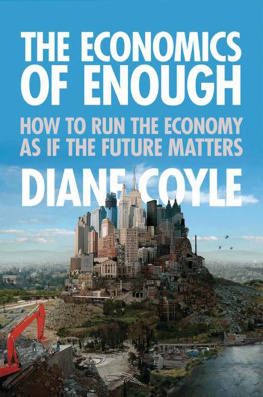 Diane Coyle The Economics of Enough: How to Run the Economy as If the Future Matters