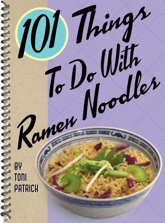 101 Things to do with Ramen Noodles Toni Patrick 101 Things to do with - photo 1