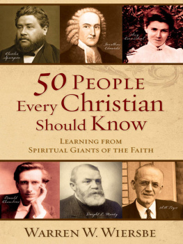 Warren W. Wiersbe - 50 People Every Christian Should Know: Learning From Spiritual Giants of the Faith