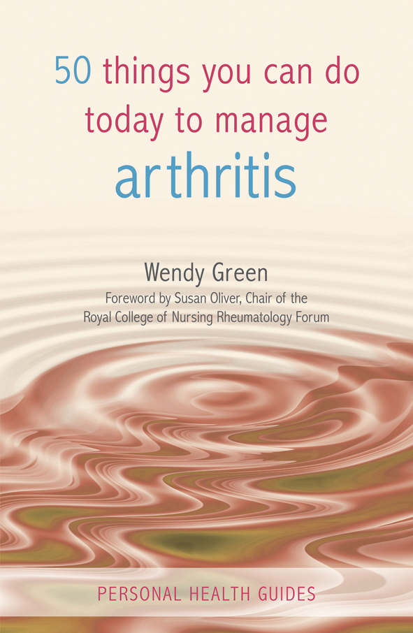 50 things you can do today to manage arthritis Foreword by Susan Oliver Nurse - photo 1