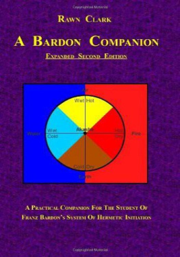 Bardon Franz A Bardon Companion: A Practical Companion for the Student of Franz Bardons System of Hermetic Initiation