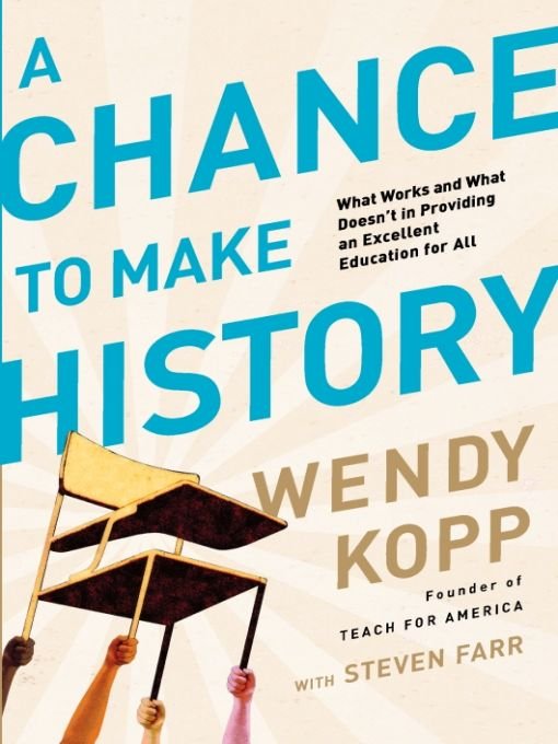 Table of Contents Praise for Wendy Kopps A Chance to Make History Over the - photo 1