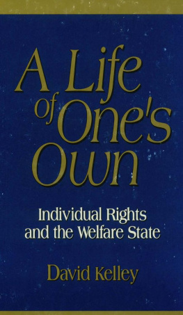 David Kelley A Life of Ones Own: Individual Rights and the Welfare State