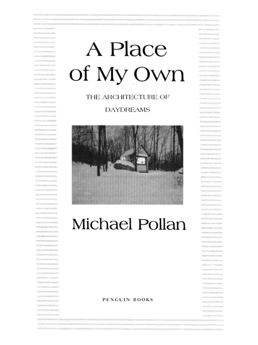 PENGUIN BOOKS A PLACE OF MY OWN Michael Pollan is the author of five books - photo 1