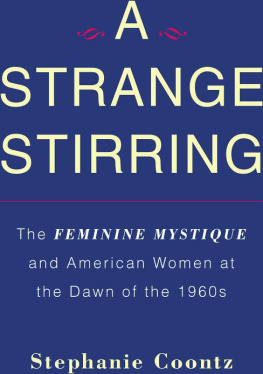 Stephanie Coontz A Strange Stirring: The Feminine Mystique and American Women at the Dawn of the 1960s
