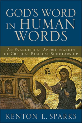 Kenton L. Sparks - Gods Word in Human Words: An Evangelical Appropriation of Critical Biblical Scholarship