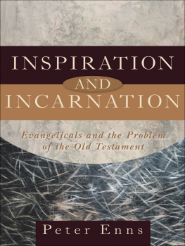 Peter Enns - Inspiration and Incarnation: Evangelicals and the Problem of the Old Testament