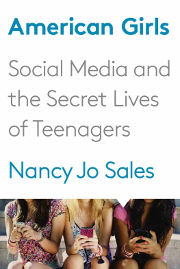 Nancy Jo Sales - American Girls: Social Media and the Secret Lives of Teenagers