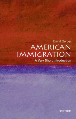 David A. Gerber American Immigration: A Very Short Introduction