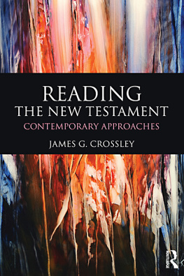 James G. Crossley - Reading the New Testament: Contemporary Approaches (Reading Religious Texts)