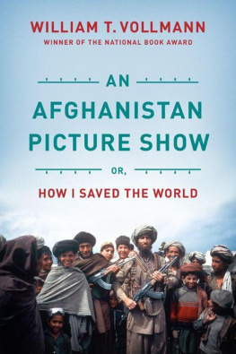 Vollmann - An Afghanistan Picture Show: Or, How I Saved the World