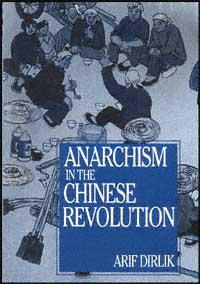 Arif Dirlik Anarchism in the Chinese Revolution