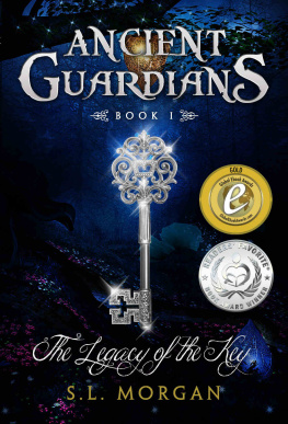 S. L. Morgan - Ancient guardians. Book I, The legacy of the key