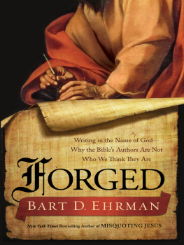 Bart D. Ehrman - Forged: Writing in the Name of God--Why the Bibles Authors Are Not Who We Think They Are