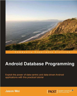 Wei Android database programming: exploit the power of data-centric and data-driven Android applications with this practical tutorial