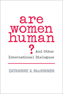 Catharine A. MacKinnon Are Women Human?: And Other International Dialogues