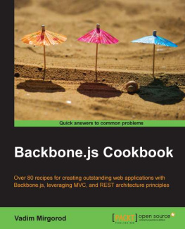 Mirgorod - Backbone.js cookbook: over 80 recipes for creating outstanding web applications with Backbone.js, leveraging MVC, and REST architecture principles