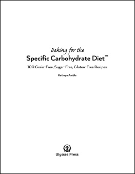 Kathryn Anible - Baking for the Specific Carbohydrate Diet: 100 Grain-Free, Sugar-Free, Gluten-Free Recipes