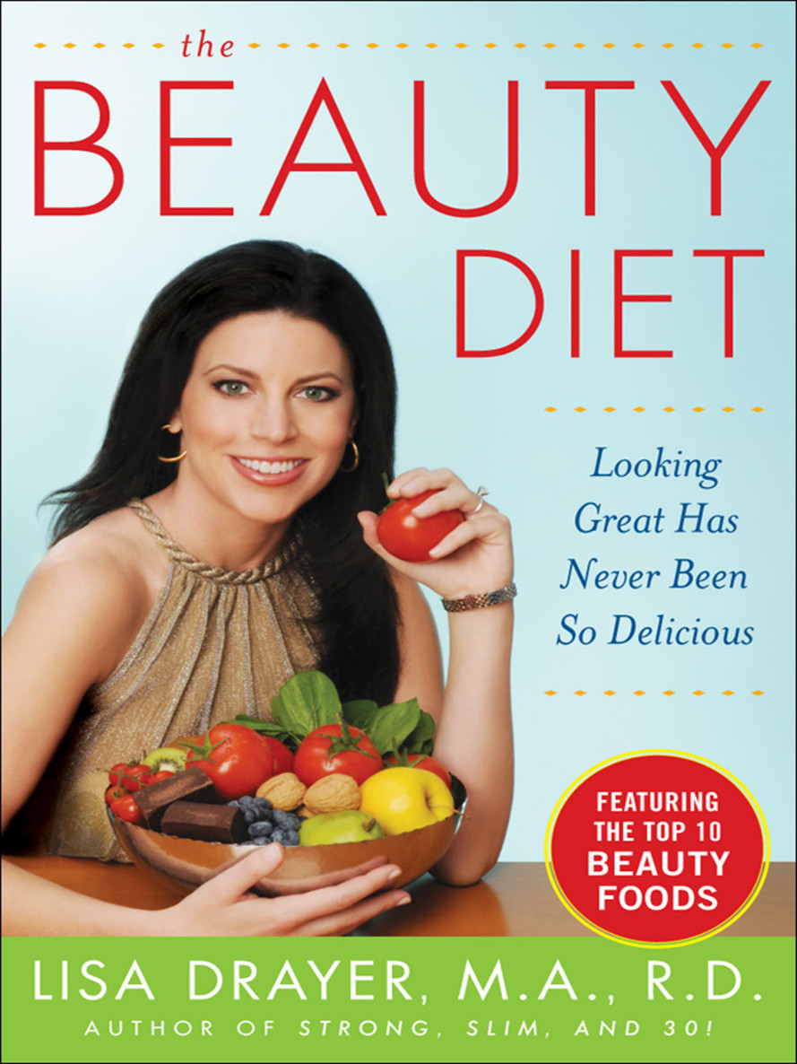 the BEAUTY DIET Looking Great Has Never Been So Delicious LISA DRAYER - photo 1