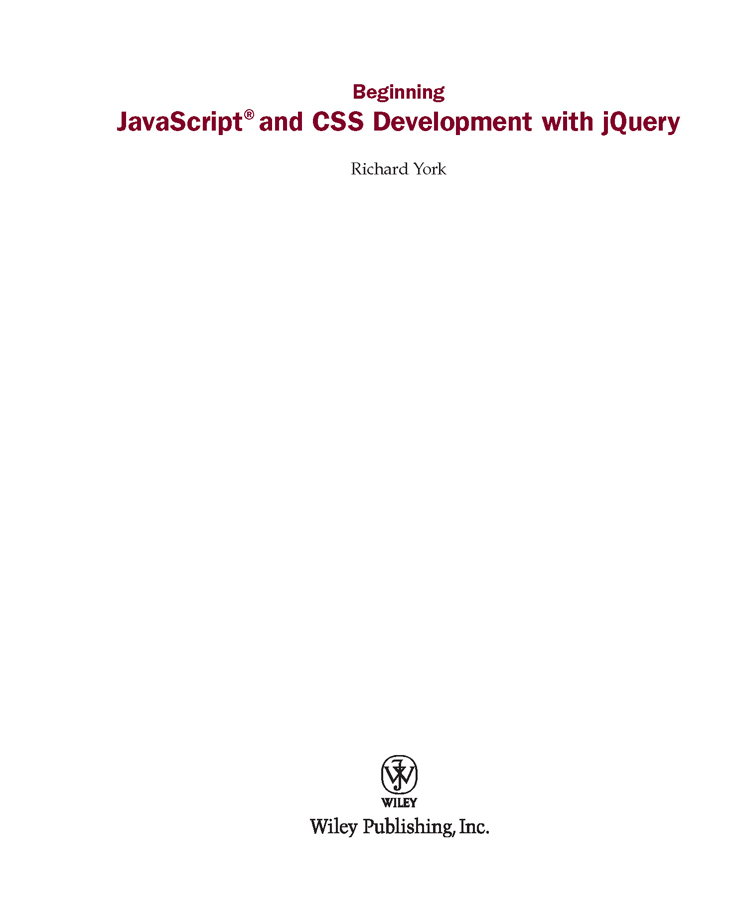 Beginning JavaScript and CSS Development with jQuery Published by Wiley - photo 2