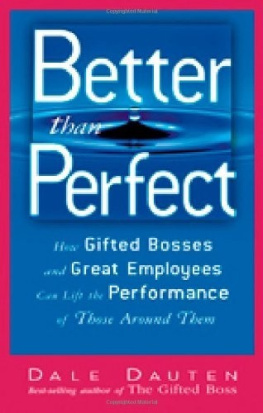 Dale A. Dauten - Better Than Perfect: How Gifted Bosses and Great Employees Can Lift the Performance of Those Around Them