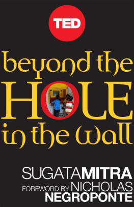 Sugata Mitra - Beyond the Hole in the Wall: Discover the Power of Self-Organized Learning