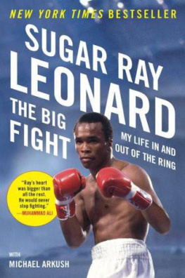 Sugar Ray Leonard Big fight: my life in and out of the ring