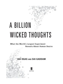 Ogi Ogas A Billion Wicked Thoughts: What the Worlds Largest Experiment Reveals about Human Desire