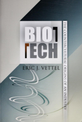 Eric James Vettel - Biotech: The Countercultural Origins of an Industry