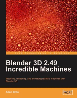 Brito - Blender 3d 2.49 incredible machines: modeling, rendering, and animating realistic machines with Blender 3d