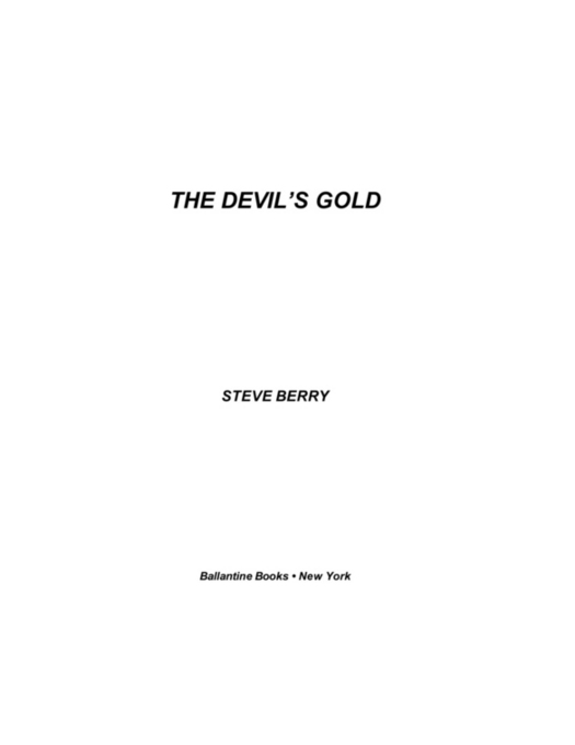 The Devils Gold is a work of fiction Names places and incidents either are - photo 2