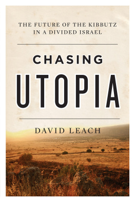 David Leach Chasing utopia: the future of the kibbutz in a divided Israel