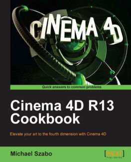 Szabo Cinema 4d r13 cookbook: elevate your art to the fourth dimension with Cinema 4D