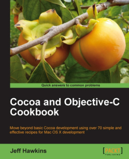 Hawkins Cocoa and Objective-C cookbook: move beyond basic Cocoa development using over 70 simple and effective recipes for Mac OS X development