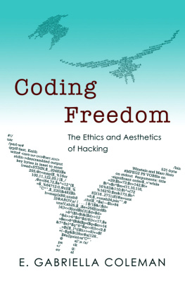 Enid Gabriella Coleman - Coding freedom: the ethics and aesthetics of hacking