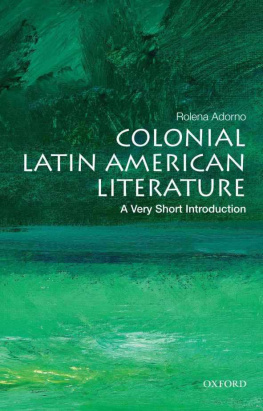 Rolena Adorno - Colonial Latin American Literature: A Very Short Introduction