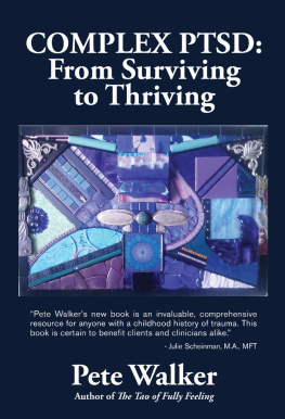 Pete Walker Complex PTSD: From Surviving to Thriving: A GUIDE AND MAP FOR RECOVERING FROM CHILDHOOD TRAUMA