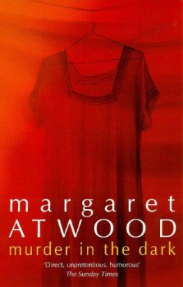 Margaret Atwood Murder in the Dark: Short Fictions and Prose Poems