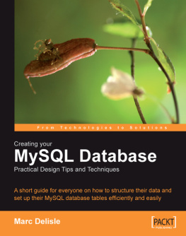 Delisle - Creating your MySQL database: practical design tips and techniques: a short guide for everyone on how to structure their data and set up their MySQL database tables efficiently and easily. -
