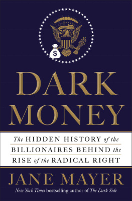 Jane Mayer Dark Money: The Hidden History of the Billionaires Behind the Rise of the Radical Right