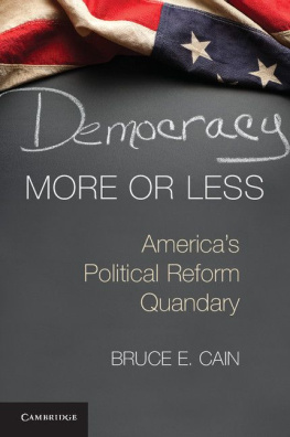 Cain - Democracy More or Less: Americas Political Reform Quandary