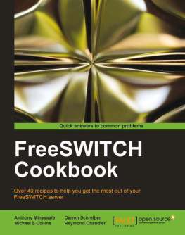 Minessale FreeSWITCH C cookbook: over 40 recipes to help you get the most out of your FreeSWITCH server: [quick answers to common problems]