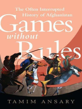 Tamim Ansary Games without Rules: The Often-Interrupted History of Afghanistan