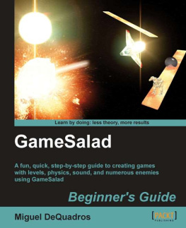 DeQuadros - GameSalad beginners guide: a fun, quick, step-by-step guide to creating games with levels, physics, sound and numerous enemies using GameSalad