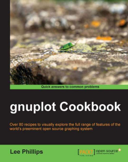 Phillips - Gnuplot cookbook: over 80 recipes to visually explore the full range of features of the worlds preeminent open source graphing system: [quick answers to common problems]