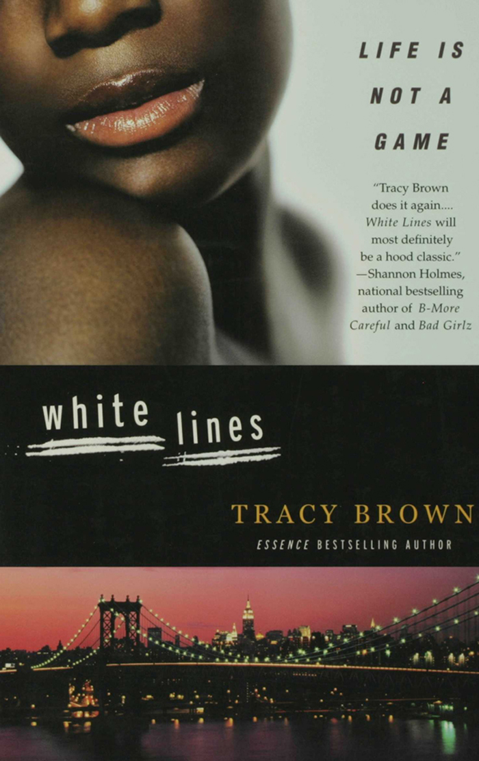 WHITE LINES ALSO BY TRACY BROWN Criminal Minded Black Dime Piece WHITE - photo 1