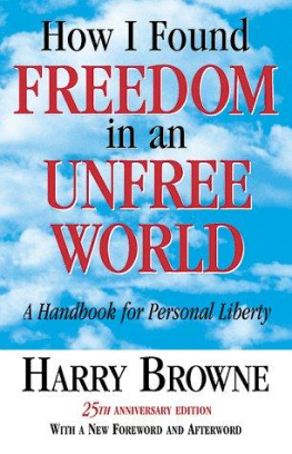 Harry Browne - How I Found Freedom In An Unfree World: A Handbook for Personal Liberty - Harry Browne