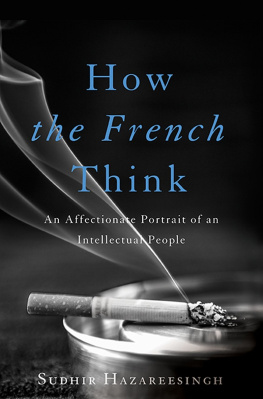 Sudhir Hazareesingh How the French Think: An Affectionate Portrait of an Intellectual People