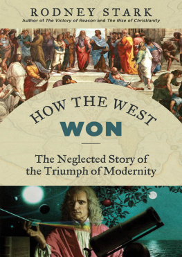 Rodney Stark - How the West won: the neglected story of the triumph of modernity