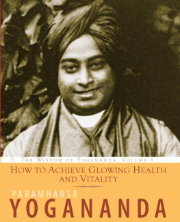 Paramhansa Yogananda How to Achieve Glowing Health and Vitality